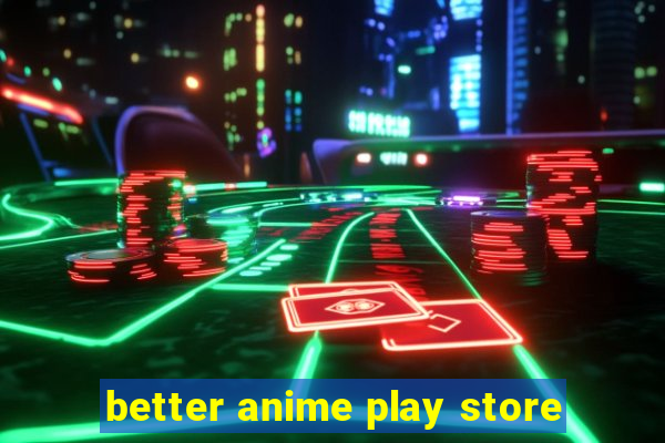 better anime play store